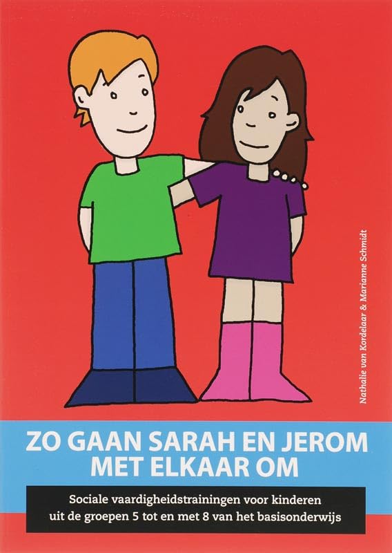 Zo gaan Sarah en Jerom met elkaar om: sociale vaardigheidstrainingen voor kinderen uit de groepen *5 t/m 8* van het basisonderwijs book