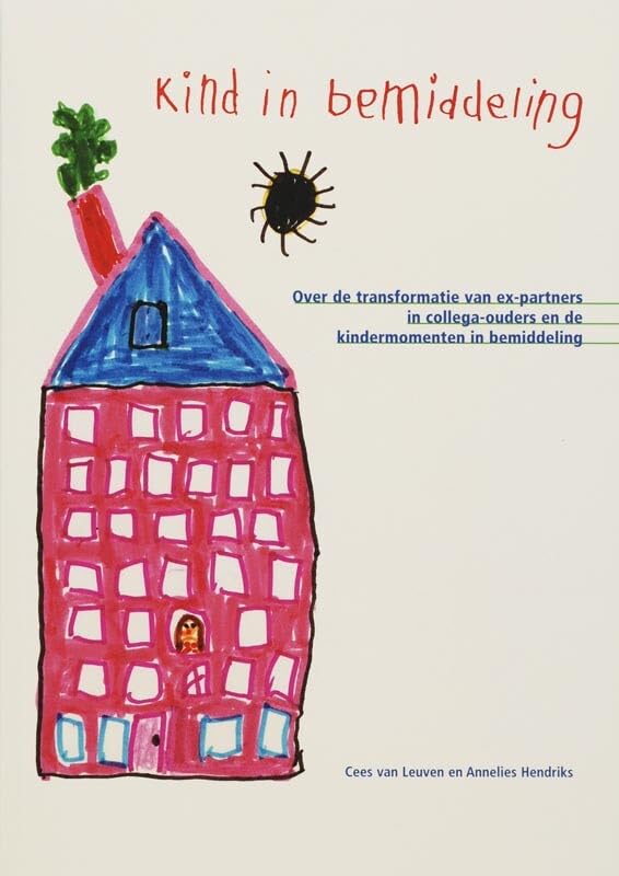 Kind in bemiddeling: over de transformatie van ex-partners in collega-ouders en de kindermomenten in bemiddeling book
