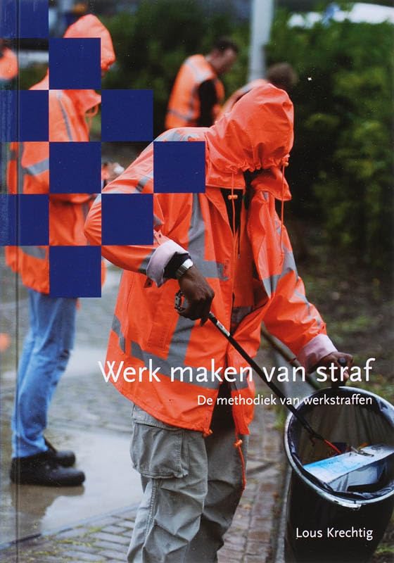 Werk maken van straf: de methodiek werkstraffen book