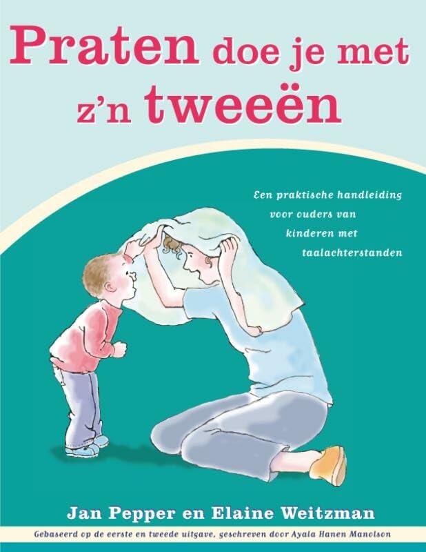 Praten doe je met z'n tweeën: een praktische handleiding voor ouders van kinderen met een vertraagde taalverwerving book