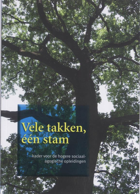 Vele takken, één stam: profilering sociaal-agogische opleidingen, kader voor de hoger sociaal-agogische opleidingen book