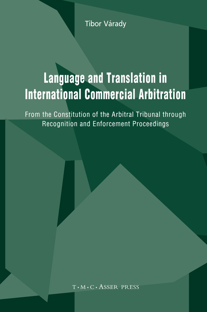 Language and Translation in International Commercial Arbitration: From the Constitution of the Arbitral Tribunal through Recognition and Enforcement Proceedings Law