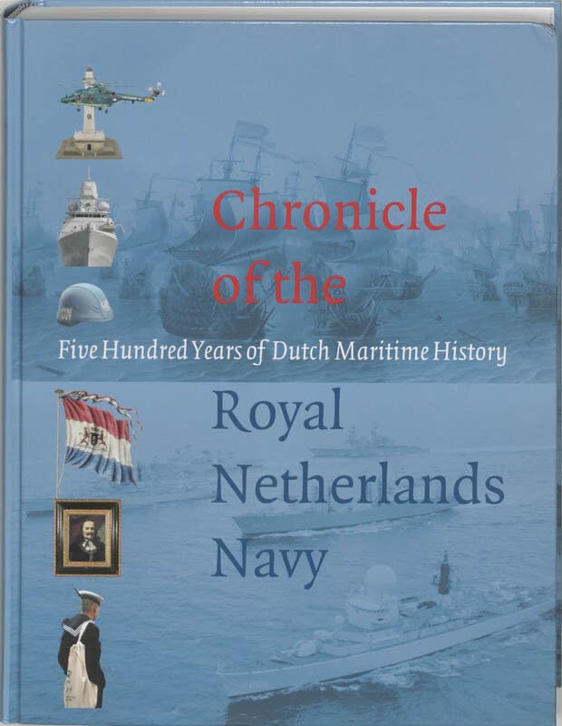 Chronicle of the Royal Netherlands Navy: five Hundred Years of Dutch Maritime History Film, Art & Culture