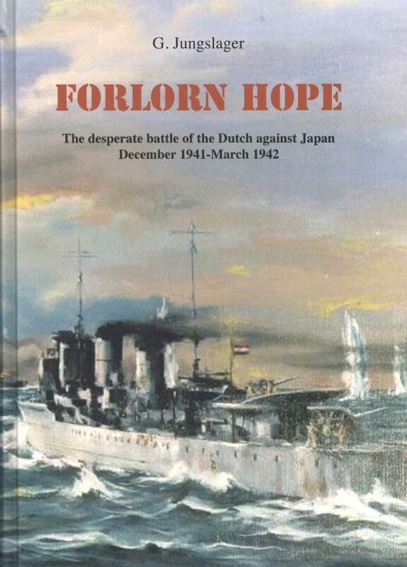 Forlorn Hope: the desperate battle of the Dutch against Japan december 1941-march 1942 book