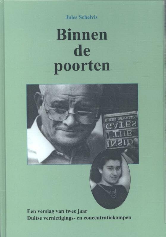 Binnen de poorten: een verslag van twee jaar Duitse vernietigings- en concentratiekampen book