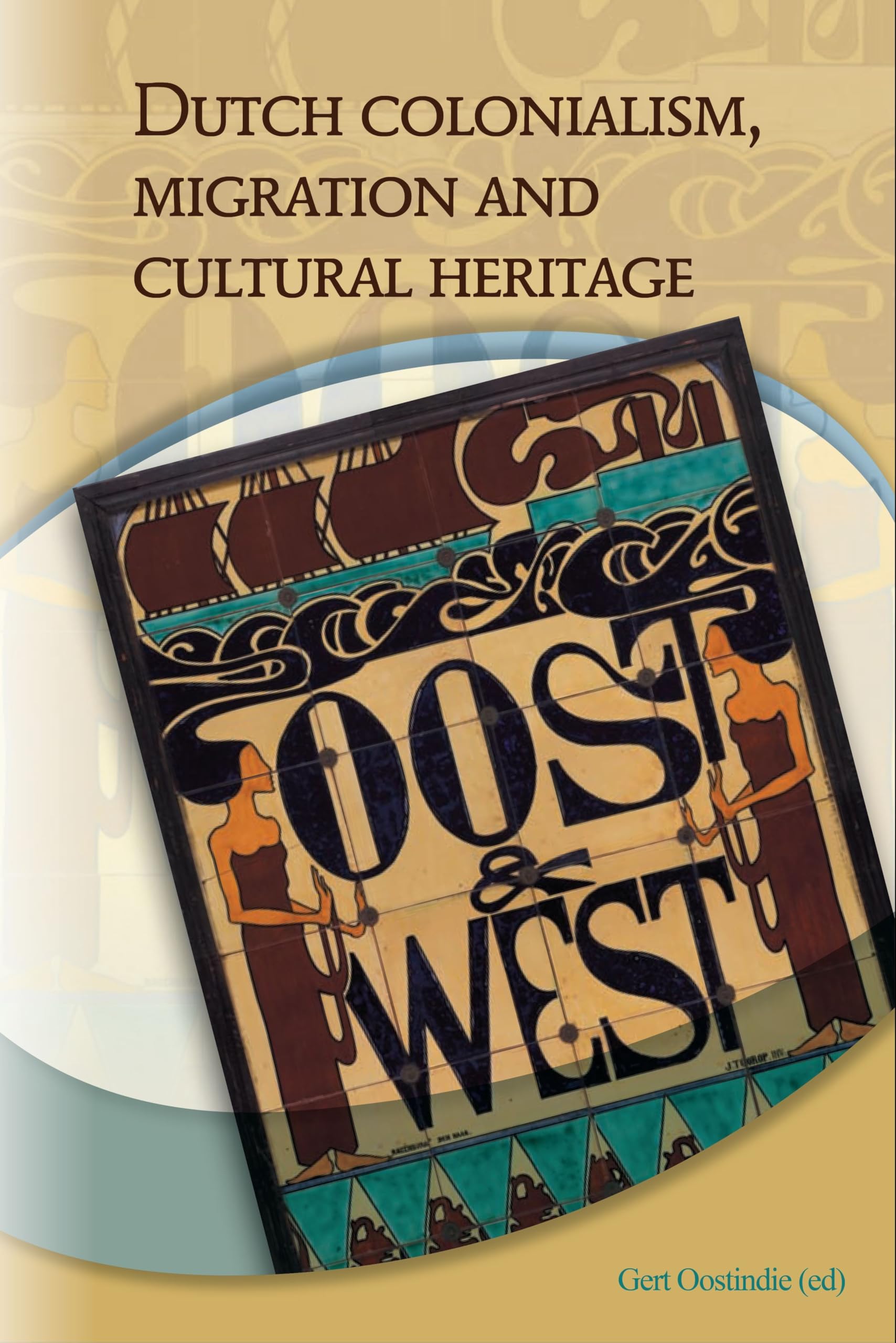 Dutch Colonialism, Migration and Cultural Heritage: Past and Present Social Sciences