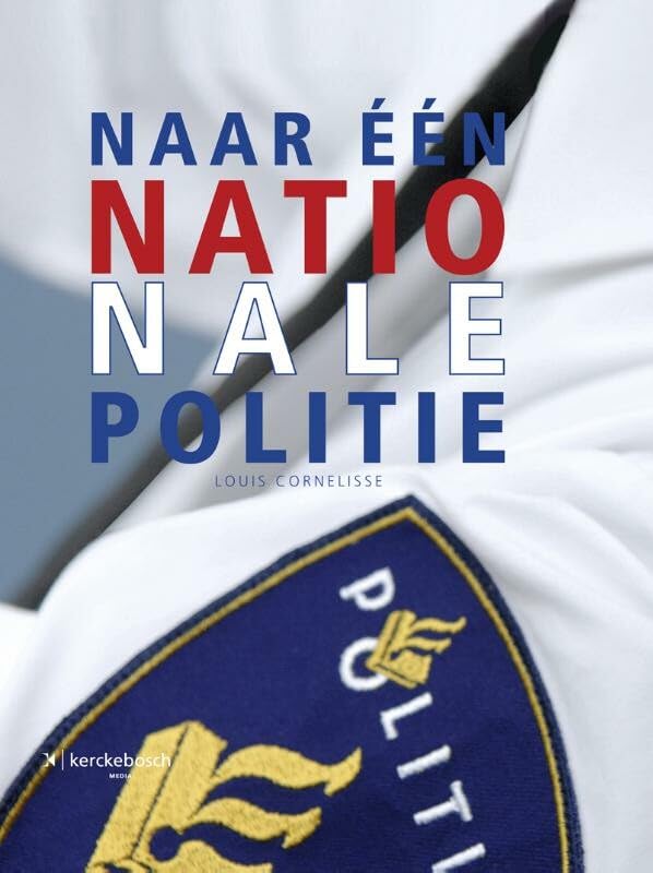 Naar een nationale politie: beeld van een indrukwekkende operatie book