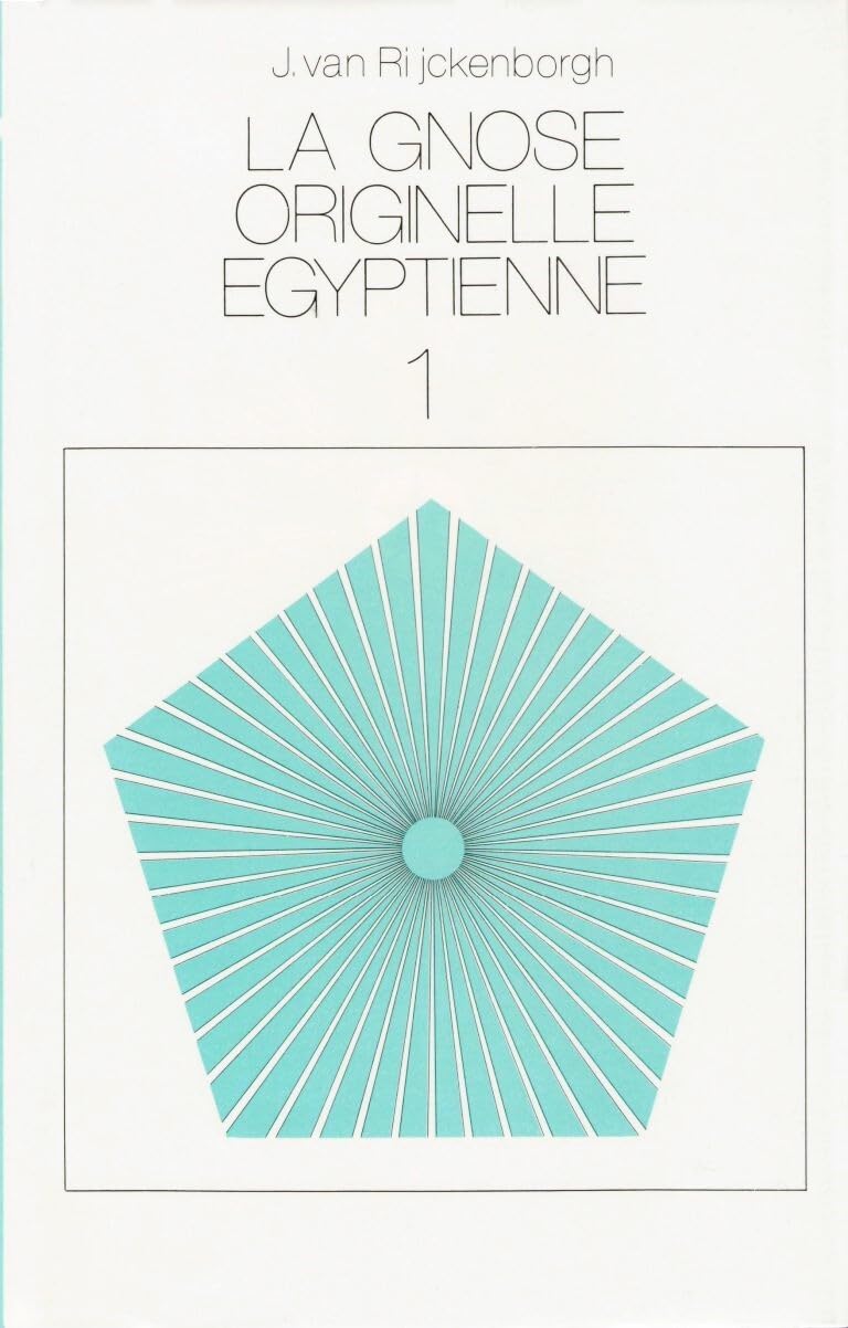 La Gnose originelle égyptienne et son appel dans l'éternel présent : propagée et expliquée de nouveau d'après La Table d'émeraude et le Corpus hermeticum de Hermès Trismégiste. Vol. 1 Religion & Esotericism