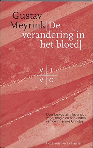 De verandering in het bloed: over bewustzijn, levenslot, yoga, magie en het vinden van de innerlijke Christus book