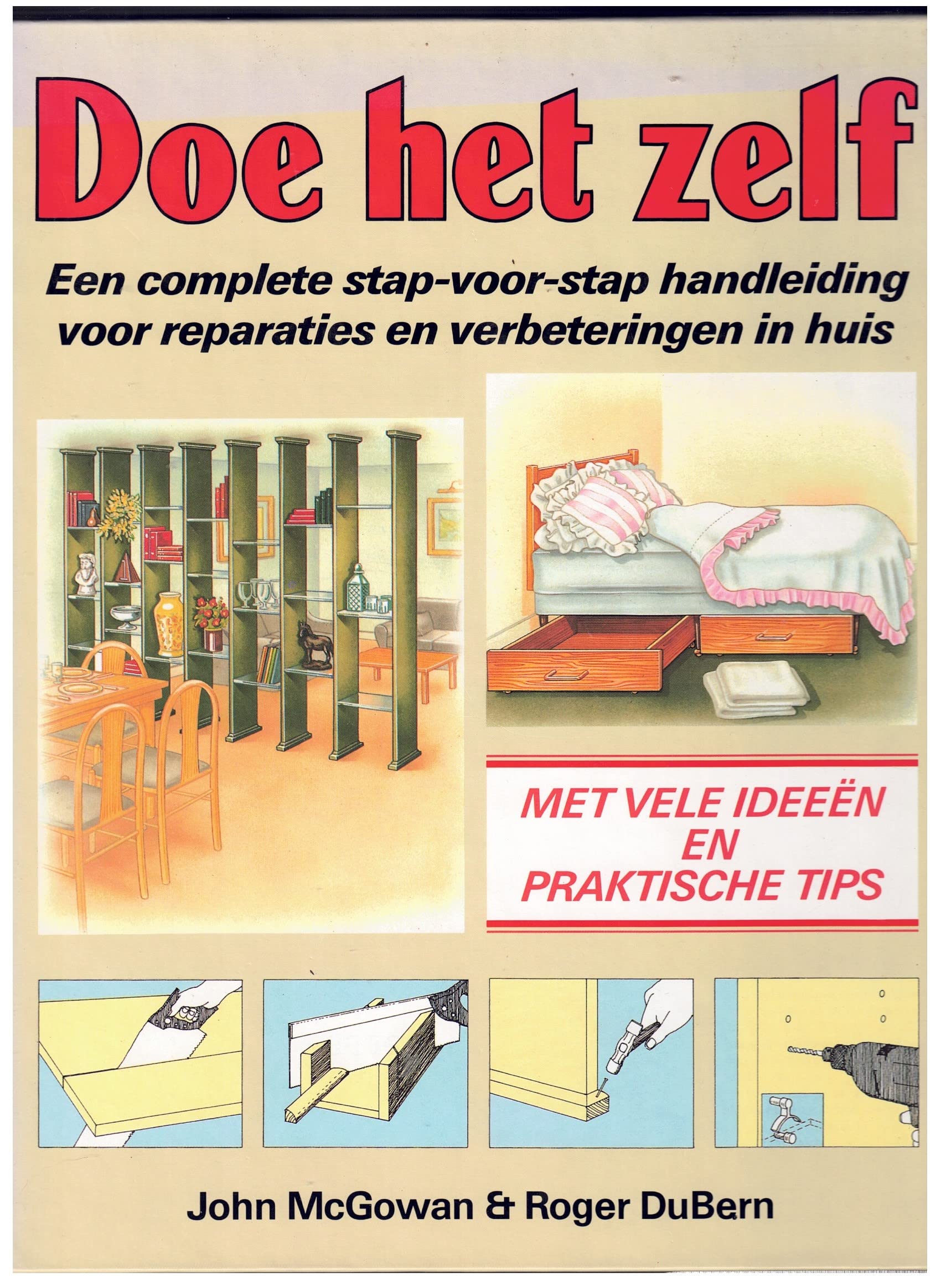 Doe het zelf: een complete stap-voor-stap handleiding voor reparaties en verbeteringen in huis : met vele ideeën en praktische tips Books