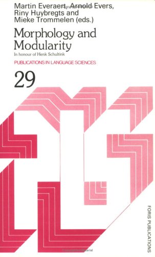 Morphology and Modularity: In Honour of Henk Schultink (Publications in Language Sciences, Vol 29) Social Sciences