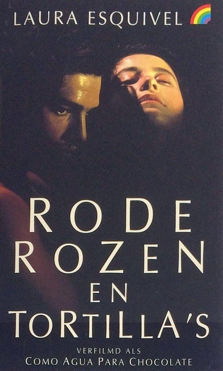 Rode rozen en tortilla's: verfilmd als como agua para chocolate (Rainbow pockets) Contemporary literature