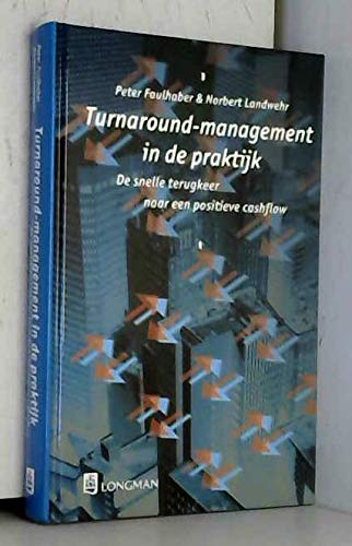 Turnaround-management in de praktijk: de snelle terugkeer naar een positieve cashflow Politics & History