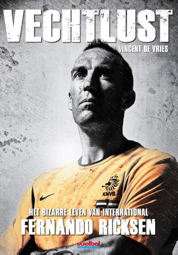 Vechtlust: het bizarre leven van international Fernando Ricksen Sports