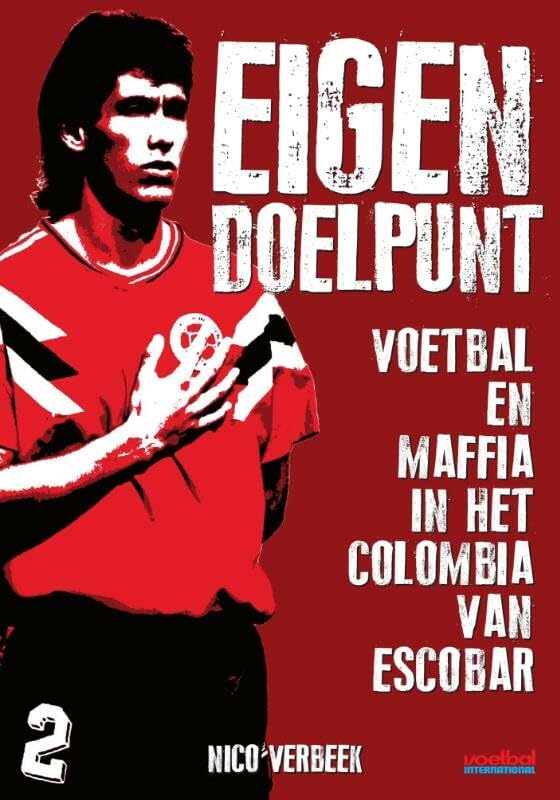 Eigen doelpunt: voetbal en maffia in het Colombia van Escobar book