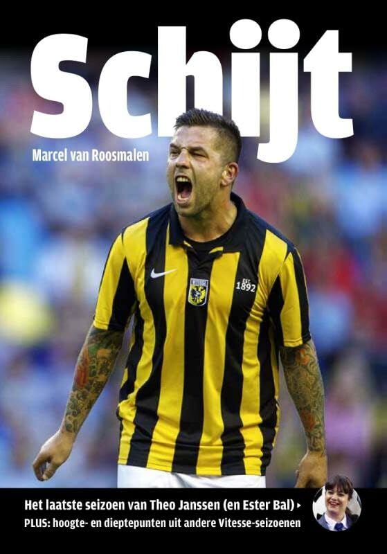 Schijt: het laatste seizoen van Theo Janssen (en Ester Bal) plus hoogte en dieptepunten uit andere Vitesse seizoenen Sports
