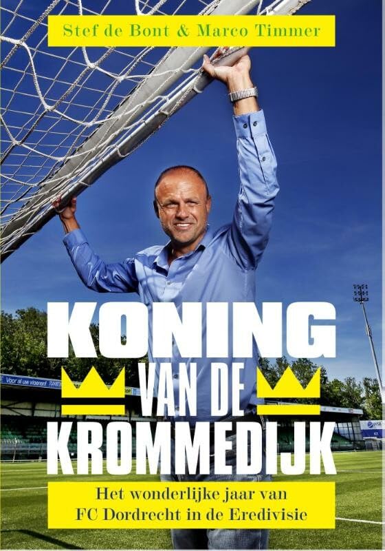 Koning van de Krommedijk: het wonderlijke jaar van FC Dordrecht in de Eredivisie Leisure & Fun