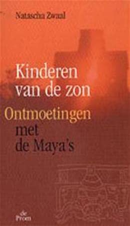 Kinderen van de zon: ontmoetingen met de Maya's book