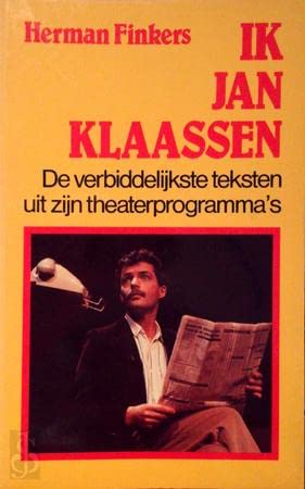 Ik Jan Klaassen: de verbiddelijkste teksten uit zijn theaterprogramma's Contemporary literature