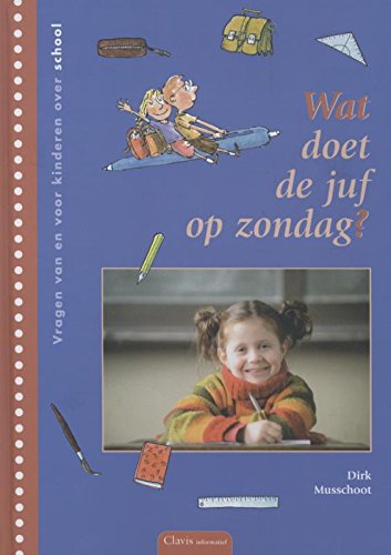 Wat doet de juf op zondag?: vragen van en voor kinderen over school book