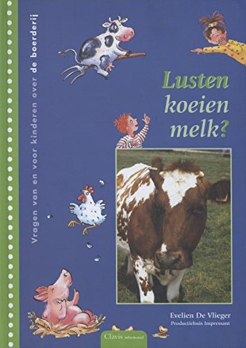 Lusten koeien melk?: vragen van en voor kinderen over de boerderij book