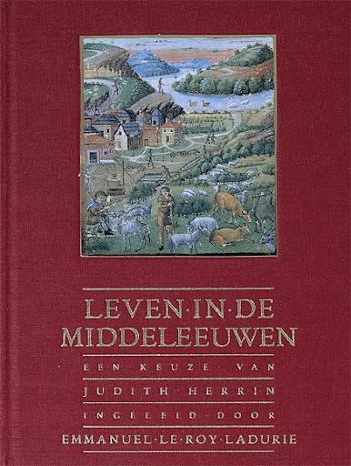 Leven in de middeleeuwen: een keuze van Judith Herrin, ingeleid door Emmanuel Le Roy-Ladurie book