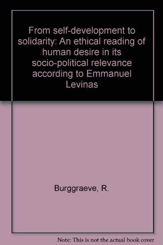 From Self-Development to Solidarity: An Ethical Reading of Human Desire in Its Socio-Political Relevance According to Emmanuel Levinas (Publications of the Center for Metaphysics and Philosophy of) Philosophy