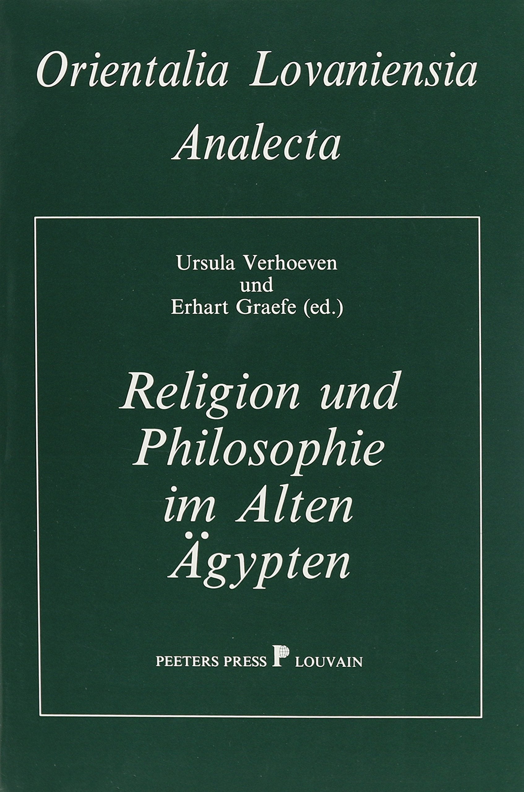 Religion Und Philosophie Im Alten Agypten: Festgabe Fur Philippe Derchain Zu Seinem 65. Geburtstag Am 24. Juli 1991 (Orientalia Lovaniensia Analecta, Band 39) Natural Sciences