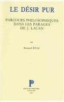Le Desir Pur. Parcours Philosophiques Dans Les Parages de J. Lacan (Accent) Philosophy