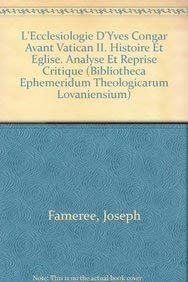 L'ecclesiologie D'yves Congar Avant Vatican II: Histoire Et Eglise. Analyse Et Reprise Critique (Bibliotheca Ephemeridum Theologicarum Lovaniensium, Band 107) Religion & Esotericism