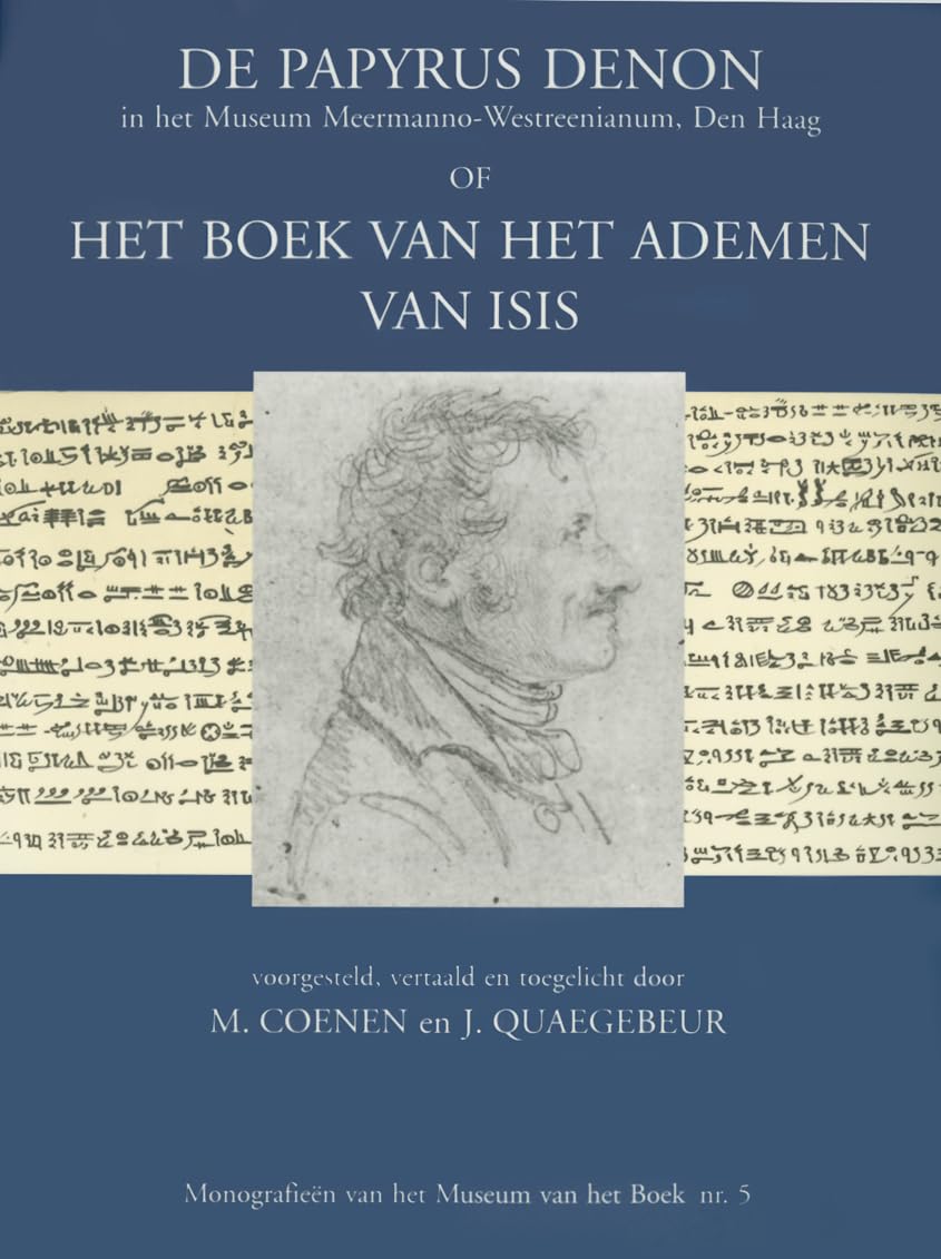 De Papyrus Denon in Het Museum Meermanno-westreenianum, Den Haag of Het Boek Van Het Ademen Van Isis (Egyptologica, Band 9999) Reference Books