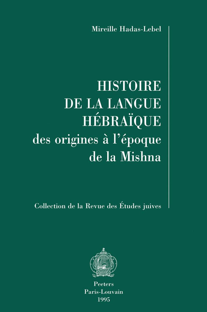 Histoire De La Langue Hebraique: Des Origines a L'epoque De La Mishna (Collection De La Revue Des Etudes Juives, 21) Politics & History