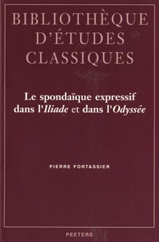 Le Spondaique Expressif Dans L'iliade Et Dans L'odyssee . (Bibliotheque D'etudes Classiques, Band 5) Contemporary literature