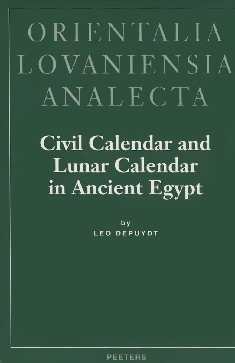 Civil Calendar and Lunar Calendar in Ancient Egypt (Orientalia Lovaniensia Analecta, Band 77) Natural Sciences