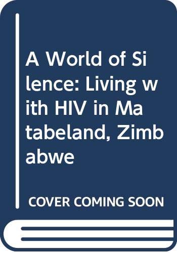 A World of Silence: Living with HIV in Matabeland, Zimbabwe book