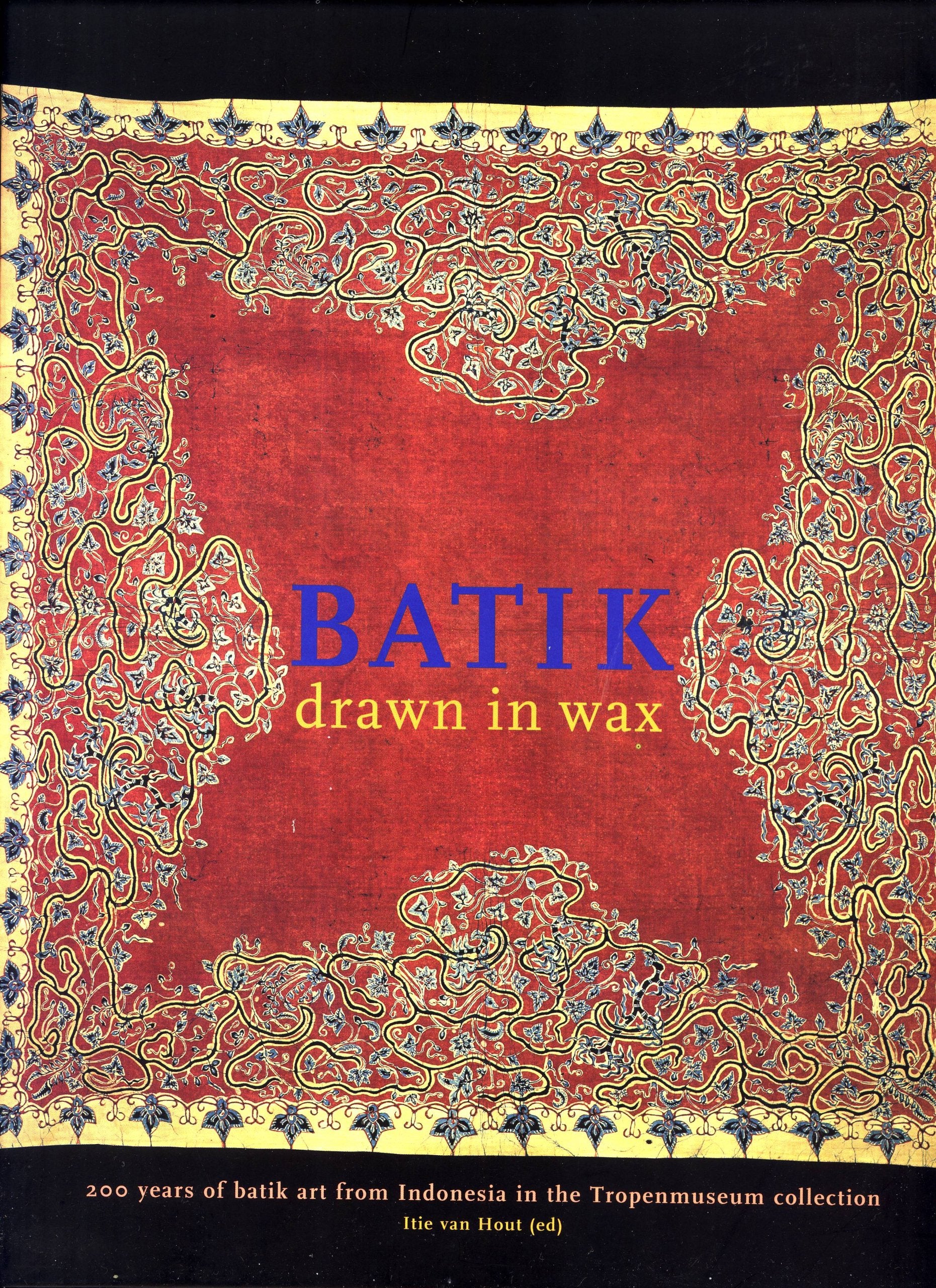 Batik - Drawn in Wax: 200 Years of Batik Art from Indonesia in the Tropenmuseum Collection Architecture