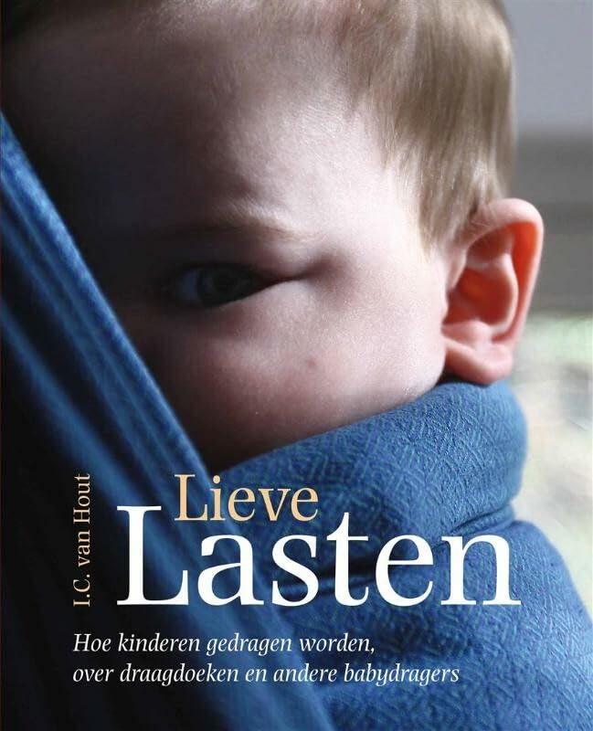 Lieve Lasten: hoe kinderen gedragen worden, over draagdoeken en andere babydragers Social Sciences