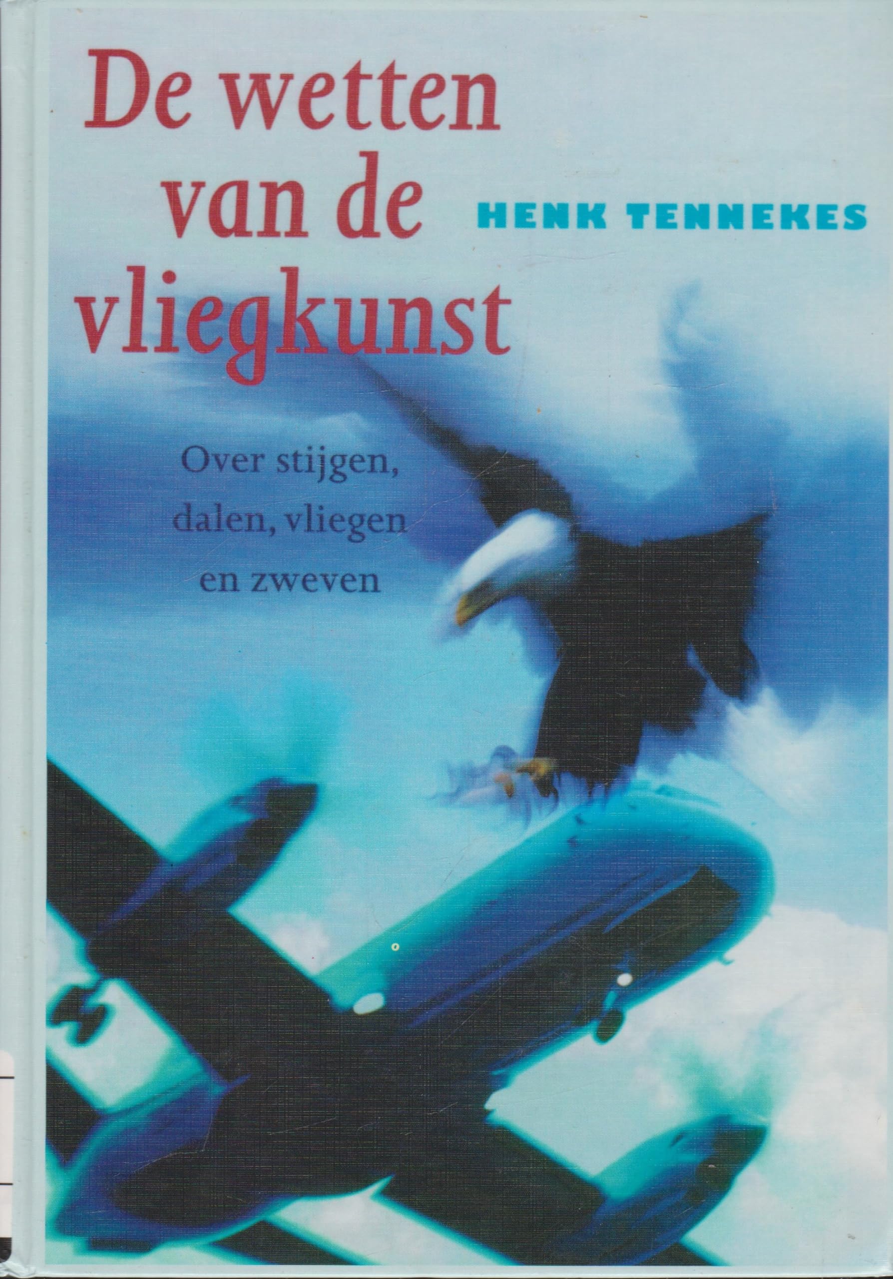 De wetten van de vliegkunst: over stijgen, dalen, vliegen en zweven Books