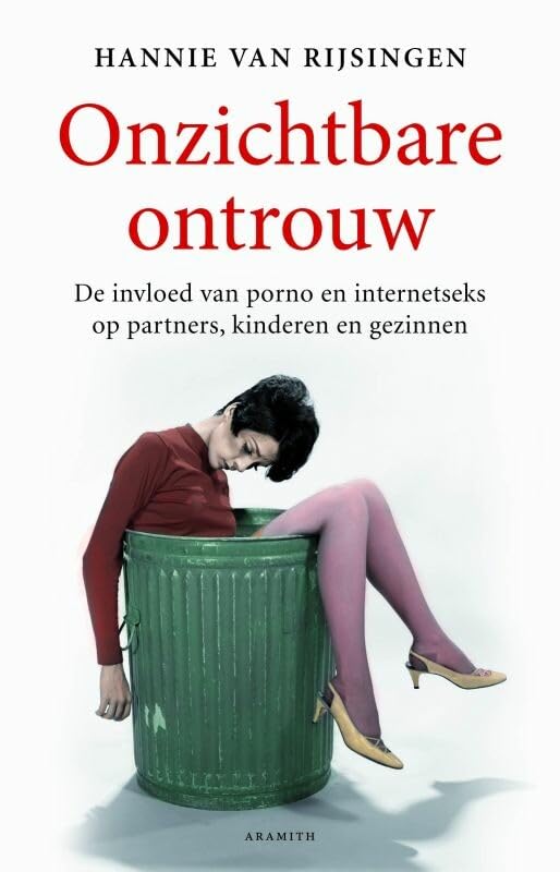Onzichtbare ontrouw: de invloed van porno en internetseks op partners, kinderen en gezinnen book