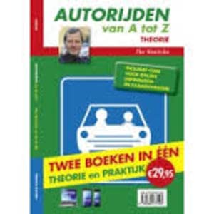 Autorijden van A tot Z : theorie ; Autorijden van A tot Z : praktijk examen: Twee boeken in één book
