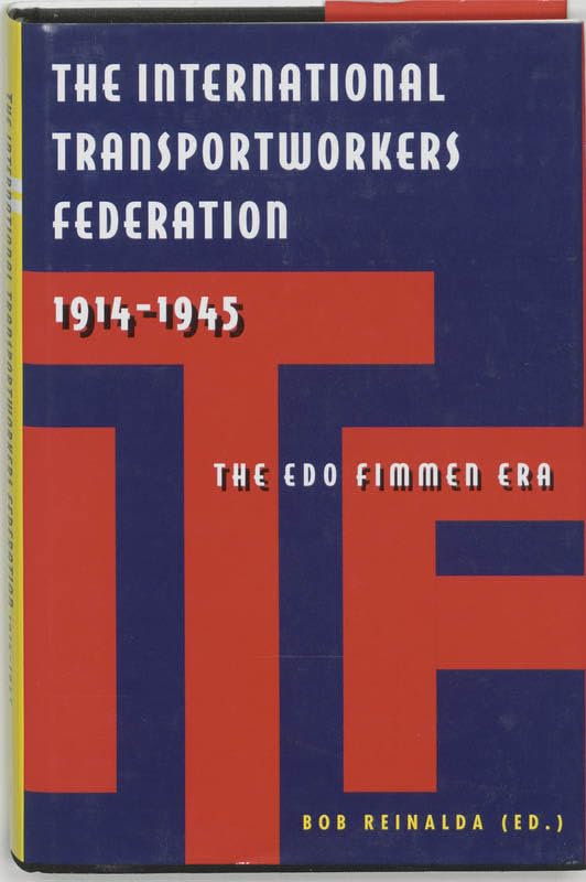 The International Transportworkers Federation 1914-1945: The Edo Fimmen era Business & Technology
