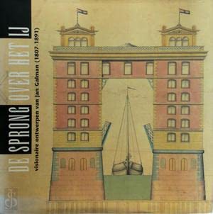 De sprong over het Ij: visionaire ontwerpen van Jan Galman (1807 - 1891) book