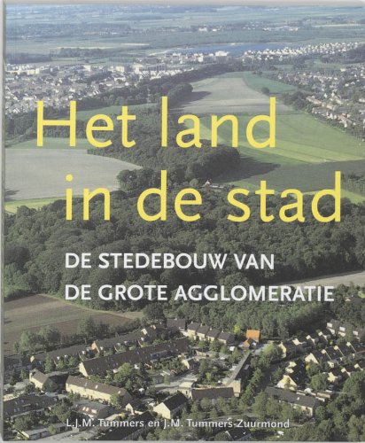 Het land in de stad: de stedebouw van de grote agglomeratie book