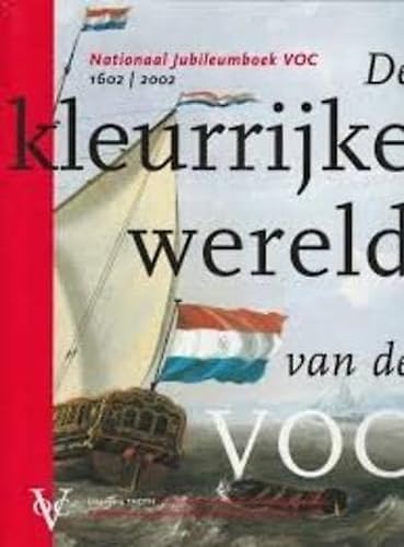 KLEURRIJKE WERELD VAN DE VOC, DE NAT.JUBILEUMBOEK 1602/2002 Books