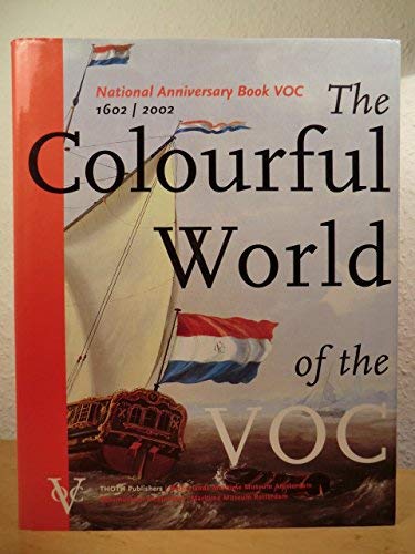 COLOURFUL WORLD OF THE VOC, THE NATIONAL ANNIVERSARY BOOK 1602-2002 Books