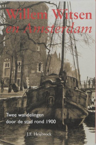 Willem Witsen en Amsterdam: twee wandelingen door de stad rond 1900 Books