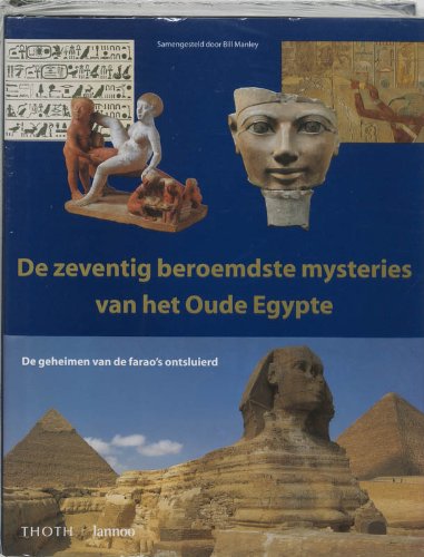 De zeventig beroemdste mysteries van het Oude Egypte: de geheimen van de farao's ontsluierd book
