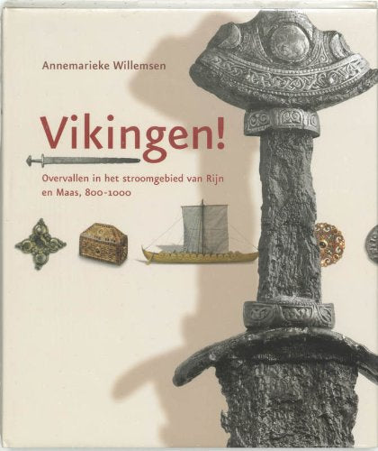 Vikingen !: overvallen in het stroomgebied van Rijn en Maas, 800-1000 Politics & History