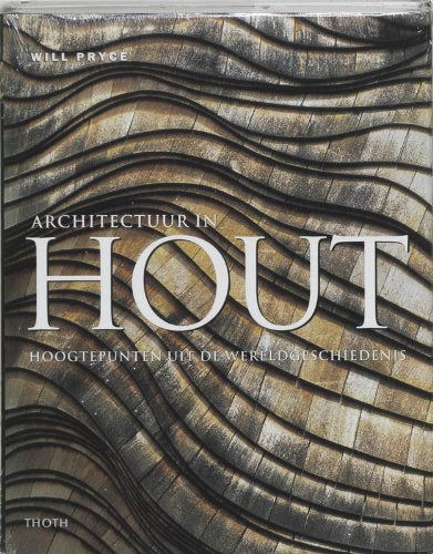 Architectuur in hout: hoogtepunten uit de wereldgeschiedenis book