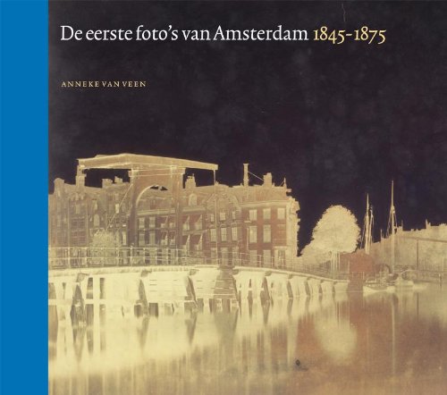 De eerste foto's van Amsterdam 1845-1875 book